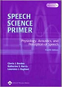 [중고] Speech Science Primer : Physiology, Acoustics, and Perception of Speech (4th Edition, Hardcover)