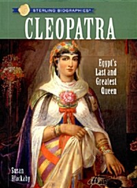 Sterling Biographies(r) Cleopatra: Egypts Last and Greatest Queen (Paperback)