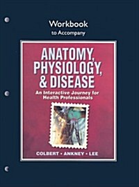 Anatomy, Physiology, & Disease: An Interactive Journey for Health Professionals (Paperback)