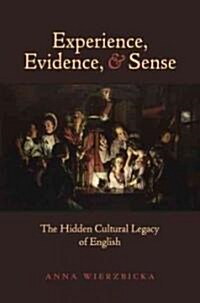 Experience, Evidence, and Sense: The Hidden Cultural Legacy of English (Paperback)