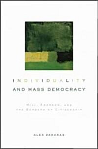 Individuality and Mass Democracy: Mill, Emerson, and the Burdens of Citizenship (Hardcover)