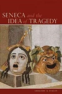 Seneca and the Idea of Tragedy (Hardcover)
