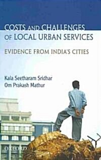 Costs and Challenges of Local Urban Services: Evidence from Indias Cities (Hardcover, New)