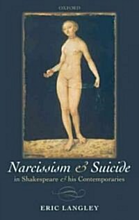 Narcissism and Suicide in Shakespeare and His Contemporaries (Hardcover)