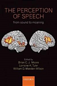 The Perception of Speech : From Sound to Meaning (Hardcover)