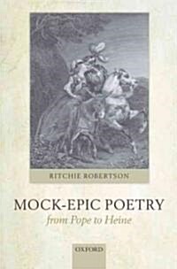 Mock-Epic Poetry from Pope to Heine (Hardcover)
