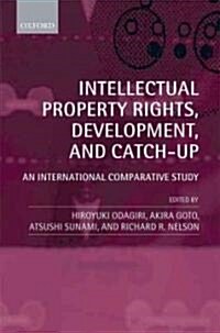 Intellectual Property Rights, Development, and Catch Up : An International Comparative Study (Hardcover)