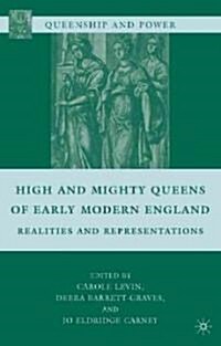 High and Mighty Queens of Early Modern England : Realities and Representations (Paperback)