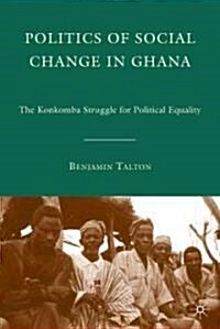 Politics of Social Change in Ghana (Hardcover)