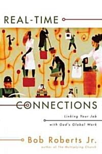 Real-Time Connections: Linking Your Job with Gods Global Work (Paperback)