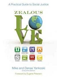 Zealous Love: A Practical Guide to Social Justice (Paperback)