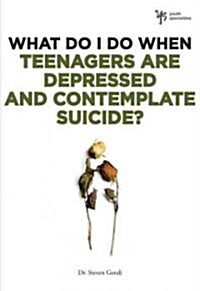 What Do I Do When Teenagers Are Depressed and Contemplate Suicide? (Paperback)