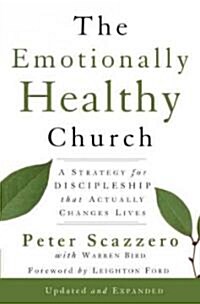 The Emotionally Healthy Church: A Strategy for Discipleship That Actually Changes Lives (Hardcover, Updated, Expand)