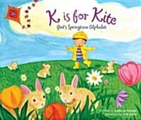 K Is for Kite: Gods Springtime Alphabet (Hardcover)