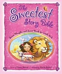 The Sweetest Story Bible: Sweet Thoughts and Sweet Words for Little Girls (Hardcover)