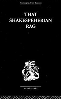 That Shakespeherian Rag : Essays on a Critical Process (Paperback)