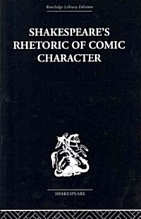 Shakespeares Rhetoric of Comic Character (Paperback)