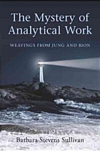 The Mystery of Analytical Work : Weavings from Jung and Bion (Paperback)