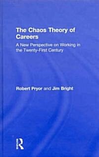 The Chaos Theory of Careers : A New Perspective on Working in the Twenty-First Century (Hardcover)