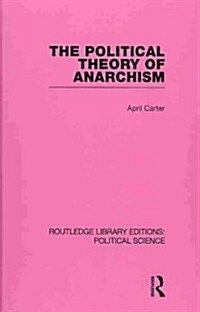 The Political Theory of Anarchism (Hardcover)