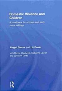 Domestic Violence and Children : A Handbook for Schools and Early Years Settings (Hardcover)