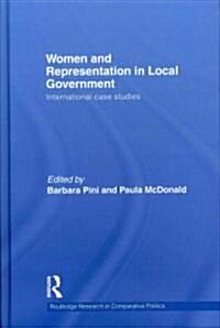 Women and Representation in Local Government : International Case Studies (Hardcover)