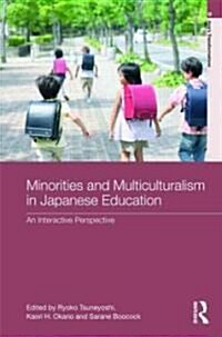 Minorities and Education in Multicultural Japan : An Interactive Perspective (Hardcover)