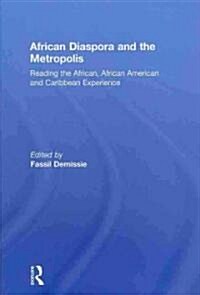 African Diaspora and the Metropolis : Reading the African, African American and Caribbean Experience (Hardcover)