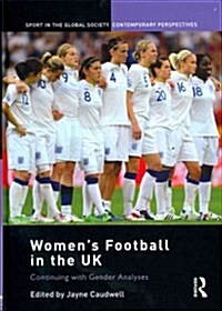 Womens Football in the UK : Continuing with Gender Analyses (Hardcover)