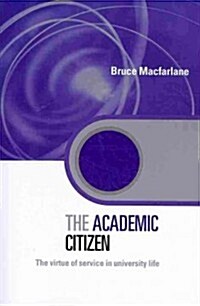 The Academic Citizen : The Virtue of Service in University Life (Paperback)