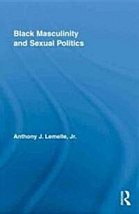 Black Masculinity and Sexual Politics (Hardcover)