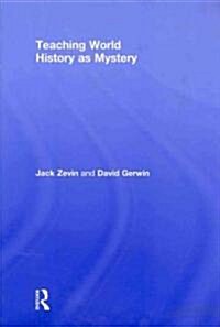 Teaching World History As Mystery (Hardcover)