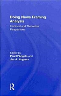 Doing News Framing Analysis : Empirical and Theoretical Perspectives (Hardcover)