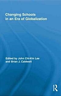 Changing Schools in an Era of Globalization (Hardcover)