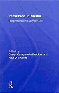 Immersed in Media : Telepresence in Everyday Life (Hardcover)