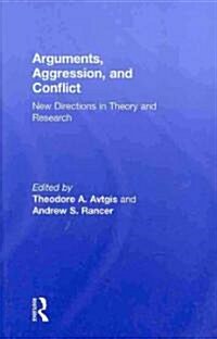 Arguments, Aggression, and Conflict : New Directions in Theory and Research (Hardcover)