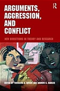 Arguments, Aggression, and Conflict : New Directions in Theory and Research (Paperback)