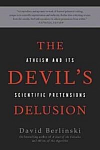 The Devils Delusion: Atheism and Its Scientific Pretensions (Paperback)