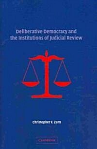 Deliberative Democracy and the Institutions of Judicial Review (Paperback)
