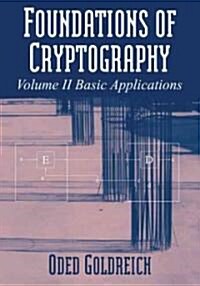 Foundations of Cryptography: Volume 2, Basic Applications (Paperback)