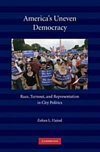 Americas Uneven Democracy : Race, Turnout, and Representation in City Politics (Paperback)