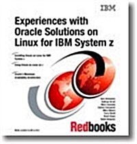 Experiences With Oracle Solutions on Linux for IBM System Z (Paperback)