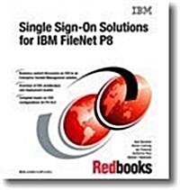 Single Sign-On Solutions for IBM FileNet P8 (Paperback)