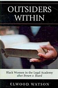 Outsiders Within: Black Women in the Legal Academy After Brown v. Board (Paperback)