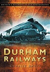 Durham Railways : Britains Railways in Old Photographs (Paperback)