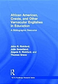 African American, Creole, and Other Vernacular Englishes in Education: A Bibliographic Resource (Hardcover)