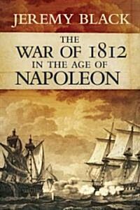 The War of 1812 in the Age of Napoleon: Volume 21 (Hardcover)