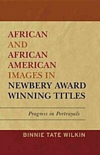 African and African American Images in Newbery Award Winning Titles: Progress in Portrayals (Paperback)