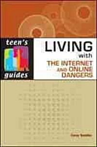 Living With the Internet and Online Dangers (Paperback, 1st)