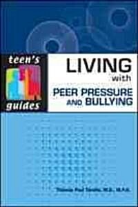 Living With Peer Pressure and Bullying (Paperback, 1st)